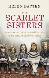 book The scarlet sisters : my nanna's story of serets and heartache on the banks of the River Thames