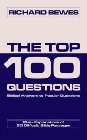 book The top 100 questions : biblical answers to popular questions plus explanations of 50 difficult Bible passages