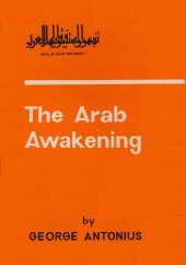 book The Arab awakening : the story of the Arab national movement