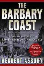 book The Barbary Coast : an informal history of the San Francisco underworld