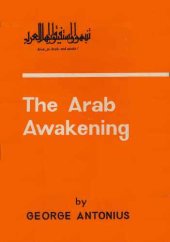 book The Arab awakening : the story of the Arab national movement