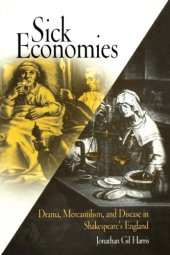 book Sick Economies: Drama, Mercantilism, and Disease in Shakespeare’s England