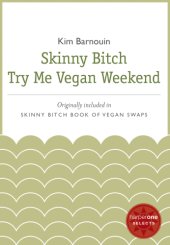 book Skinny Bitch Try Me Vegan Weekend: A HarperOne Select