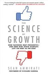 book The science of growth how Facebook beat Friendster - and how nine other startups left the rest in the dust