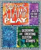 book Carve, stamp, play : designing and creating custom stamps