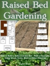 book Raised Bed Gardening: How to Build a Raised Garden Bed Plans and Examples Using Wood, Stone, Block and Other Materials