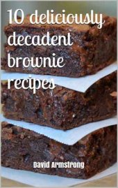 book 10 deliciously decadent brownie recipes