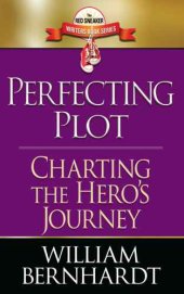 book Perfecting plot : charting the hero's journey