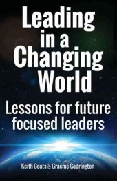 book Leading in a changing world : leadership lessons for future focused leaders