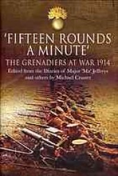 book Fifteen Rounds a Minute: The Grenadiers at War, August to December 1914, Edited from Diaries and Letters of Major 'Ma' Jeffreys and Others