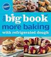 book Pillsbury the Big Book of More Baking with Refrigerated Dough