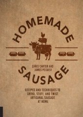 book Homemade sausage : recipes and techniques to grind, stuff, and twist artisanal sausage at home