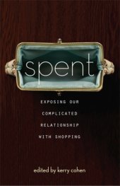 book Spent: Exposing Our Complicated Relationship with Shopping