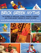 book Brick Greek Myths: The Stories of Heracles, Athena, Pandora, Poseidon, and Other Ancient Heroes of Mount Olympus