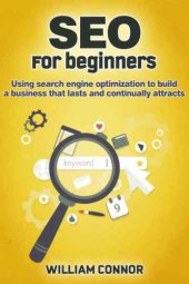 book SEO: For Beginners: Using Sh Engine Optimization To Build A Business That Lasts And Continually Attracts