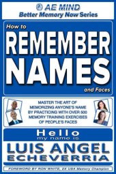 book How to Remember Names and Faces: Master the Art of Memorizing Anyone's Name by Practicing with Over 500 Memory Training Exercises of People's Faces