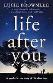 book Life after you : a mother's true story of life after loss