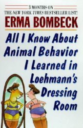 book All I know about animal behavior I learned in Loehmann's dressing room