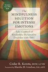 book The mindfulness solution for intense emotions : take control of borderline personality disorder with DBT