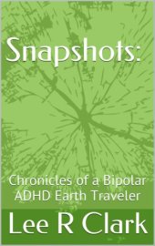 book Snapshots: Chronicles of a Bipolar ADHD Earth Traveler