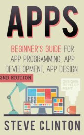 book Apps: Beginner's Guide For App Programming, App Development, App Design (2nd Edition)