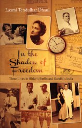 book In the Shadow of Freedom: Three Lives in Hitler's Germany and Gandhi's India