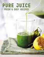 book Pure juice : fresh & easy recipes