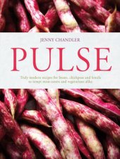 book Pulse : truly modern recipes for beans, chickpeas and lentils, to tempt meat-eaters and vegetarians alike