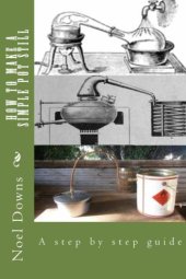 book How to make a simple pot still : [a step by step guide]