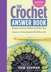 book The Crochet Answer Book : Solutions to Every Problem You'll Ever Face, Answers to Every Question You'll Ever Ask