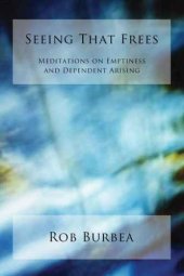 book Seeing that frees : meditations on emptiness and dependent arising