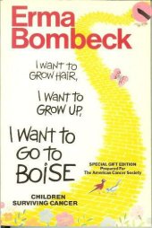 book I want to grow hair, I want to grow up, I want to go to Boise : children surviving cancer