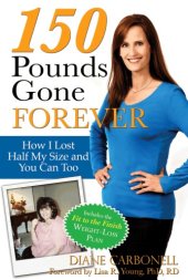 book 150 Pounds Gone Forever : How I Lost Half My Size and You Can Too