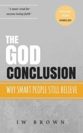 book The God Conclusion: Why Smart People Still Believe