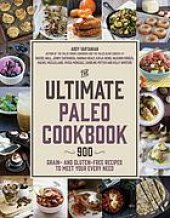 book The ultimate paleo cookbook : 900 grain- and gluten-free recipes to meet your every need