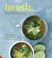 book Broth : nature's cure-all for health and nutrition, with delicious recipes for broths, soups, stews and risottos