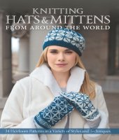 book Knitting Hats & Mittens from Around the World: 34 Heirloom Patterns in a Variety of Styles and Techniques