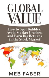 book Global value : how to spot bubbles, avoid market crashes, and earn big returns in the stock market