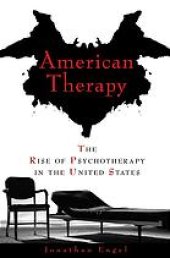 book American Therapy: The Rise of Psychotherapy in the United States