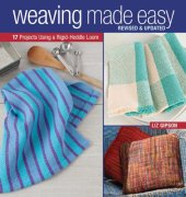 book Weaving Made Easy Revised and Updated: 17 Projects Using a Rigid-Heddle Loom