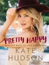 book Pretty Happy: Healthy Ways To Love Your Body