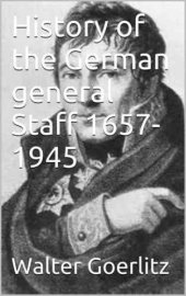 book History of the German General Staff 1657-1945 Illustrated