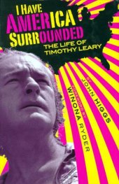 book I Have America Surrounded: A Biography of Timothy Leary