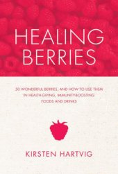 book Healing Berries: 50 Wonderful Berries, and How to Use Them in Healthgiving Foods and Drinks