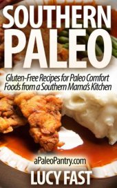 book Southern Paleo: Gluten-Free Recipes for Paleo Comfort Foods from a Southern Mama's Kitchen Paleo Diet Solution