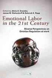 book Emotional labor in the 21st century : diverse perspectives on the psychology of emotion regulation at work