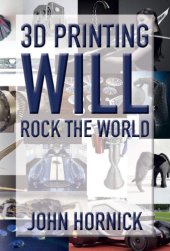 book 3D Printing Will Rock the World