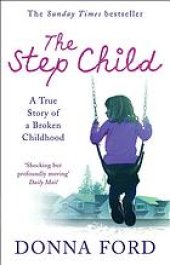 book The step child : a true story of a broken childhood