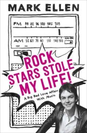 book Rock stars stole my life! : a big bad love affair with music