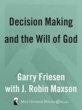 book Decision making and the will of god : a biblical alternative to the traditional view